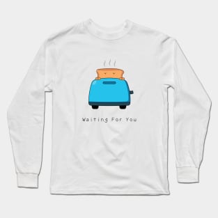 Toaster - Waiting for you Long Sleeve T-Shirt